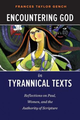 Книга Encountering God in Tyrannical Texts Frances Taylor Gench