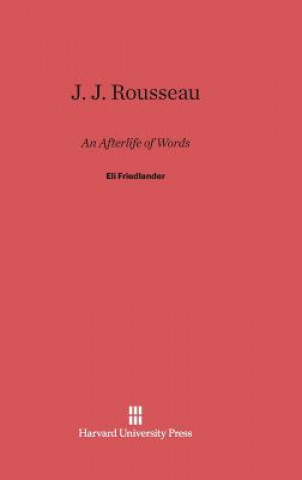 Książka J. J. Rousseau: an Afterlife of Words Eli Friedlander