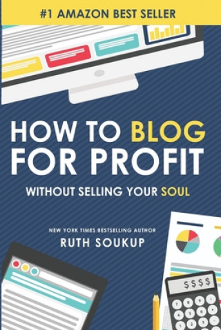 Carte How to Blog for Profit Ruth Soukup
