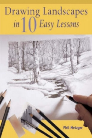 Knjiga Drawing Landscapes in Ten Easy Lessons Philip W. Metzger