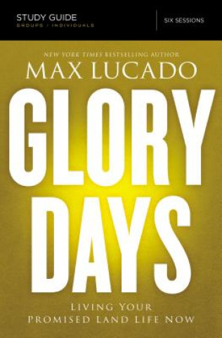 Carte Glory Days Bible Study Guide Max Lucado