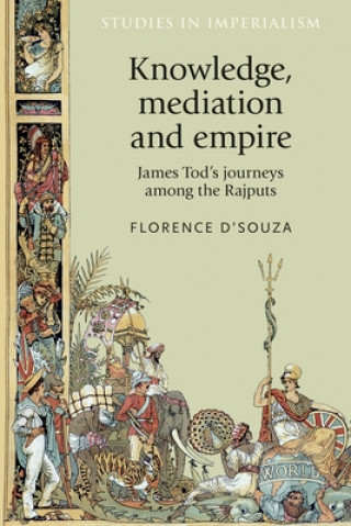 Книга Knowledge, Mediation and Empire Florence D'Souza