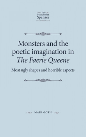 Книга Monsters and the Poetic Imagination in the Faerie Queene Maik Goth