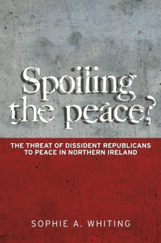 Knjiga Spoiling the Peace? Sophie A. Whiting