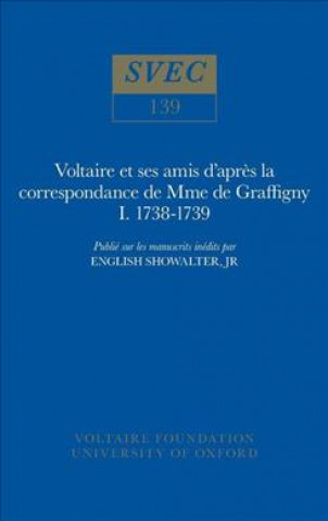 Kniha Voltaire et Ses Amis d'Apres la Correspondance de Madame de Graffigny English Showalter