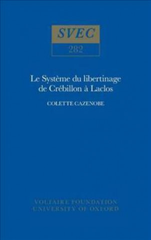 Kniha Le Systeme du libertinage de Crebillon a Laclos Colette Cazenobe