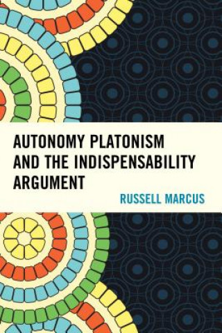 Kniha Autonomy Platonism and the Indispensability Argument Russell Marcus