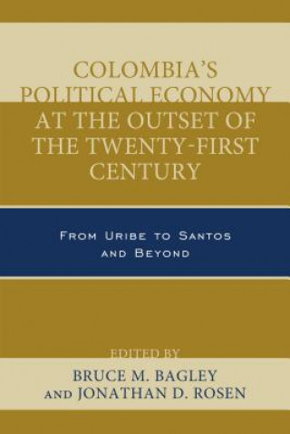 Book Colombia's Political Economy at the Outset of the Twenty-First Century Bruce M Bagley