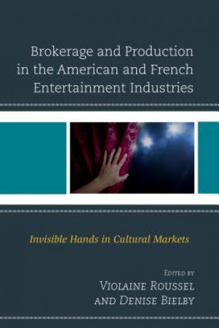 Kniha Brokerage and Production in the American and French Entertainment Industries Denise D Bielby