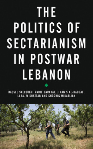 Kniha Politics of Sectarianism in Postwar Lebanon Bassel F. Salloukh