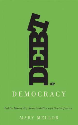 Knjiga Debt or Democracy Mary Mellor