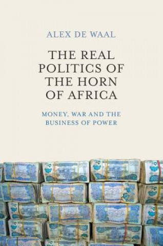 Livre Real Politics of the Horn of Africa - Money, War and the Business of Power Alex de Waal