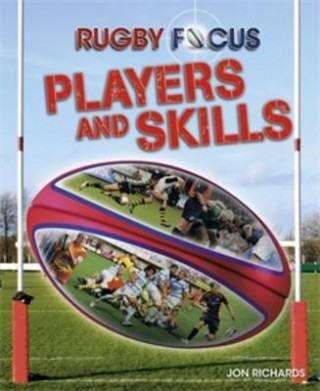 Könyv Rugby Focus: Players and Skills Jon Richards