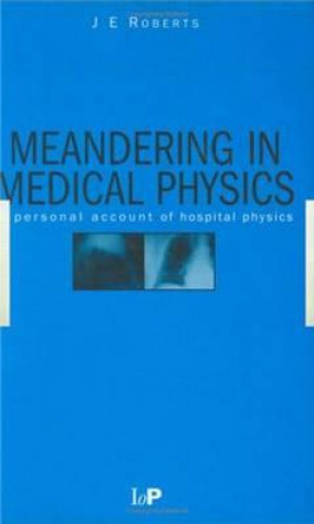 Könyv Meandering in Medical Physics J. E. Roberts