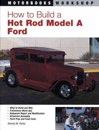 Kniha How to Build a Hot Rod Model A Ford Dennis W. Parks