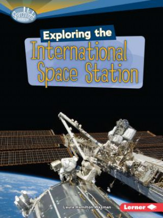 Kniha Exploring the International Space Station Laura Hamilton Waxman