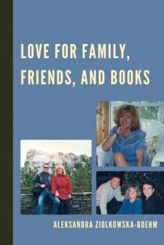 Βιβλίο Love for Family, Friends, and Books Aleksandra Ziolkowska-Boehm