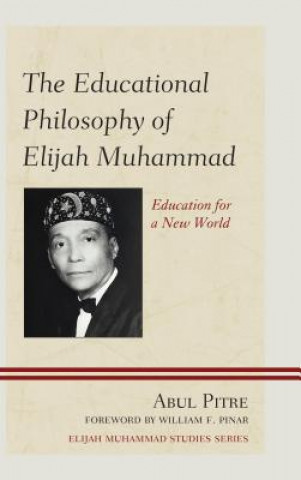 Kniha Educational Philosophy of Elijah Muhammad Abul Pitre