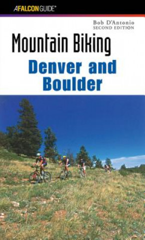 Könyv Mountain Biking Denver and Boulder Bob D'Antonio