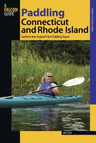 Kniha Paddling Connecticut and Rhode Island Jim Cole