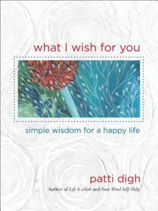 Książka What I Wish For You Patti Digh