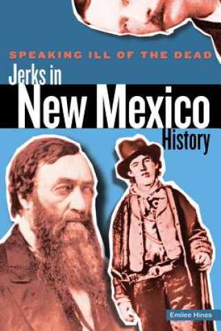 Książka Speaking Ill of the Dead: Jerks in New Mexico History Sam Lowe