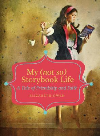 Kniha My (not so) Storybook Life Elizabeth Owen