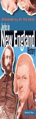 Libro Speaking Ill of the Dead: Jerks in New England History Matthew P. Mayo