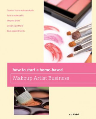 Kniha How to Start a Home-based Makeup Artist Business Na Dean Nickel