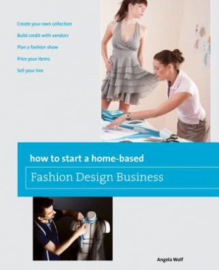 Carte How to Start a Home-based Fashion Design Business Angela Wolf