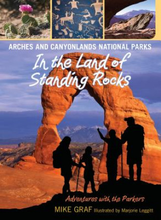 Carte Arches and Canyonlands National Parks: In the Land of Standing Rocks Mike Graf