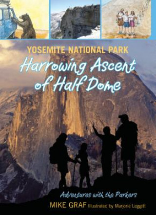 Книга Yosemite National Park: Harrowing Ascent of Half Dome Mike Graf