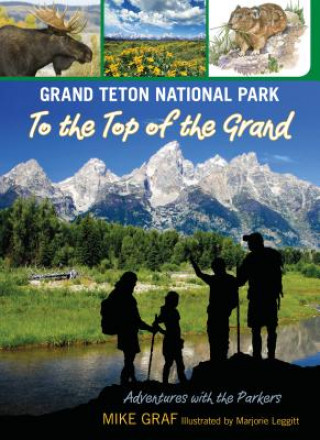 Kniha Grand Teton National Park: To the Top of the Grand Mike Graf