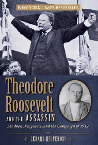 Carte Theodore Roosevelt and the Assassin Gerard Helferich