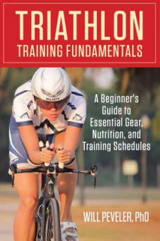 Kniha Triathlon Training Fundamentals Will Peveler