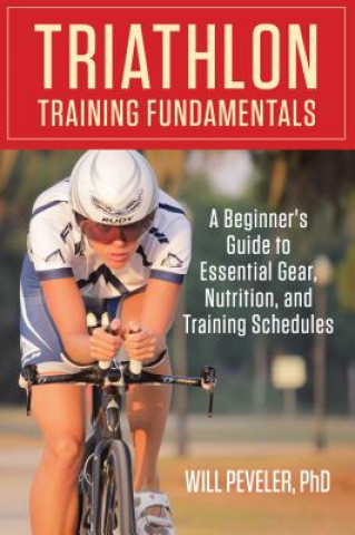 Könyv Triathlon Training Fundamentals Will Peveler