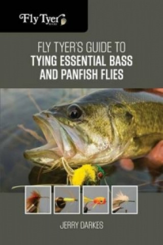 Buch Fly Tyer's Guide to Tying Essential Bass and Panfish Flies Jerry Darkes