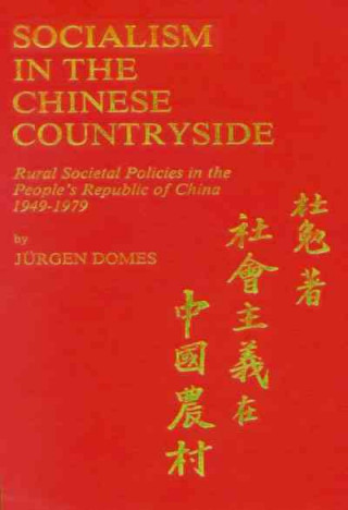 Kniha Socialism in the Chinese Countryside Jurgen Domes