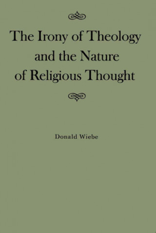 Buch Irony of Theology and the Nature of Religious Thought Donald Wiebe