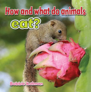 Könyv How and What do Animals Eat? Bobbie Kalman