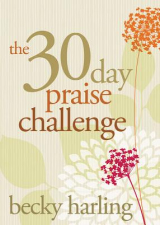 Kniha 30- Day Praise Challenge Becky Harling