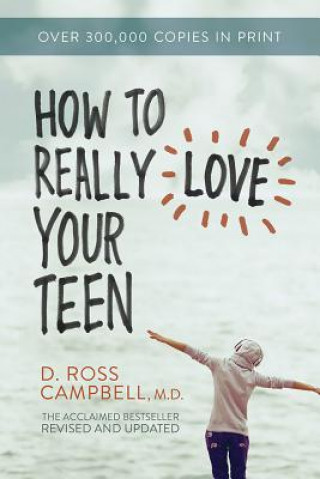 Könyv How to Really Love Your Teen D Ross Campbell