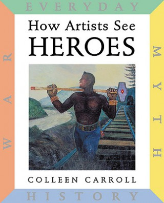 Carte How Artists See: Heroes Colleen Carroll