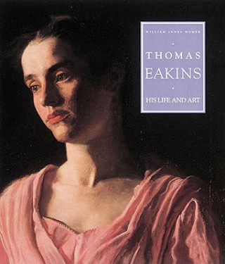 Knjiga Thomas Eakins William Innes Homer
