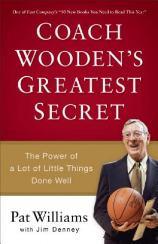 Buch Coach Wooden`s Greatest Secret - The Power of a Lot of Little Things Done Well Pat Williams