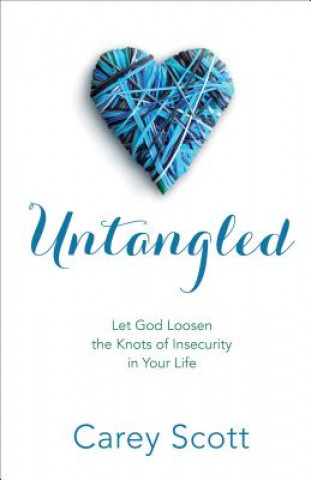 Βιβλίο Untangled - Let God Loosen the Knots of Insecurity in Your Life Carey Scott