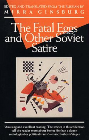 Knjiga Fatal Egg" and Other Soviet Satire Mirra Ginsburg