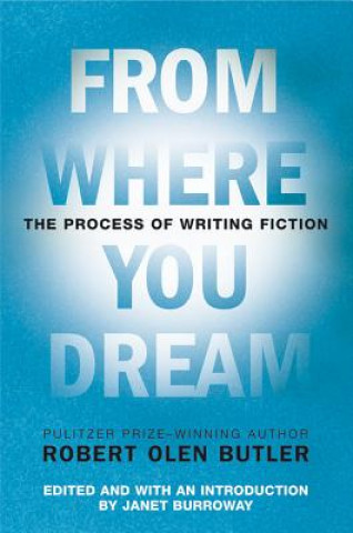 Carte From Where You Dream Robert Olen Butler