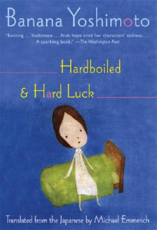 Kniha Hardboiled & Hard Luck Banana Yoshimoto