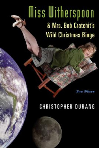 Książka Miss Witherspoon and Mrs. Bob Cratchit's Wild Christmas Binge Christopher Durang